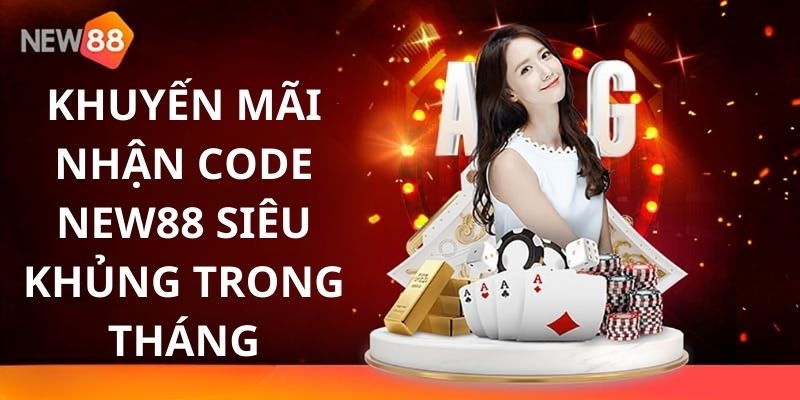 Code New88 Áp Dụng Cho Ai? Hướng Dẫn Nhận Code Mỗi Ngày