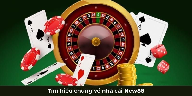 Tìm hiểu chung về nhà cái New88