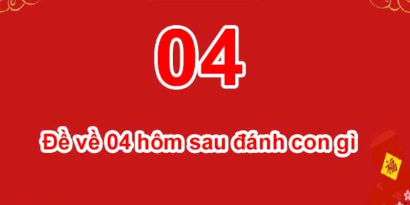 Ý nghĩa của số đề 04